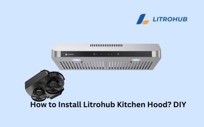 How to Install Litrohub Kitchen Hood?  DIY Step-by-step Guides that Works Even Other Hoods